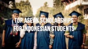 ASEAN Scholarships for Indonesian
