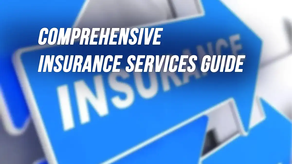 Comprehensive Insurance Services Guide