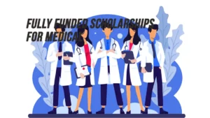 Fully Funded Scholarships for Medical